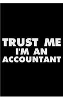 Trust Me I'm an Accountant: Funny Office Writing Notebook, Journal for Work, Daily Diary, Blank 6x9 Ruled, Planner, Organizer, for Accountants, Bookkeepers, Accounting Students