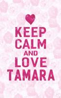 Keep Calm and Love Tamara