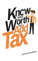 Know Your Worth Then Add Tax: Blank Lined Journal with Calendar for Taxation Purposes