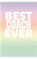 Best Coach Ever: Coach Notebook & Sport Journal Motivation Quote - Practice Training Diary To Write In (110 Lined Pages, 6 x 9 in) Gift For Fans, Coach, School, Stud(Coach Notebooks)
