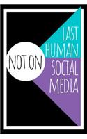 Last Human Not On Social Media Journal