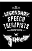 Legendary Speech Therapists are born in June: Blank Lined 6x9 Journal/Notebooks as Appreciation day, Birthday, Welcome, Farewell, Thanks giving, Christmas or any occasion gift for workplace / of