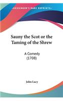 Sauny the Scot or the Taming of the Shrew: A Comedy (1708)(English)