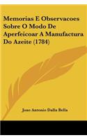 Memorias E Observacoes Sobre O Modo De Aperfeicoar A Manufactura Do Azeite (1784)