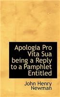 Apologia Pro Vita Sua Being a Reply to a Pamphlet Entitled
