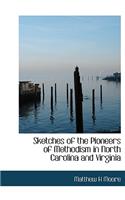 Sketches of the Pioneers of Methodism in North Carolina and Virginia