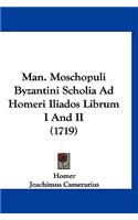 Man. Moschopuli Byzantini Scholia Ad Homeri Iliados Librum I and II (1719)