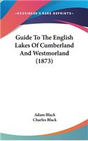 Guide to the English Lakes of Cumberland and Westmorland (1873)