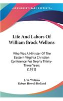 Life And Labors Of William Brock Wellons