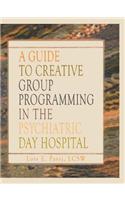 A Guide to Creative Group Programming in the Psychiatric Day Hospital