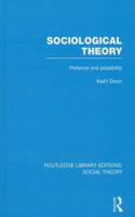 Sociological Theory (RLE Social Theory): Pretence and Possibility