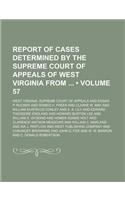 Report of Cases Determined by the Supreme Court of Appeals of West Virginia from (Volume 57): (English)
