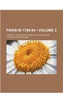 Paris in 1789-94 (Volume 3); Farewell Letters of Victims of the Guillotine