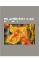 The Westminster Review (Volume 75)