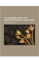 The Supreme Court and Unconstitutional Legislation