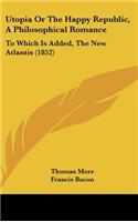 Utopia or the Happy Republic, a Philosophical Romance