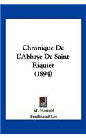 Chronique De L'Abbaye De Saint-Riquier (1894)