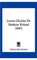 Lettres Choisies De Madame Roland (1867)