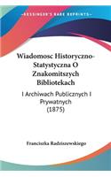 Wiadomosc Historyczno-Statystyczna O Znakomitszych Bibliotekach: I Archiwach Publicznych I Prywatnych (1875)(Not Applicable)