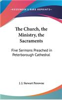 The Church, the Ministry, the Sacraments