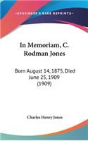 In Memoriam, C. Rodman Jones: Born August 14, 1875, Died June 25, 1909 (1909)