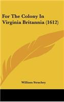 For the Colony in Virginia Britannia (1612)