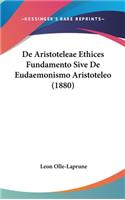 de Aristoteleae Ethices Fundamento Sive de Eudaemonismo Aristoteleo (1880)