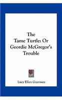 Tame Turtle: Or Geordie McGregor's Trouble