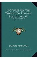 Lectures On The Theory Of Elliptic Functions V1: Analysis (1910)