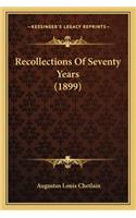Recollections Of Seventy Years (1899)
