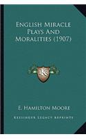 English Miracle Plays And Moralities (1907)