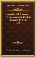 Narrative of a Journey to Guatemala, in Central America, in 1838 (1839)