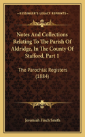 Notes And Collections Relating To The Parish Of Aldridge, In The County Of Stafford, Part 1
