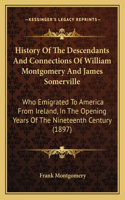 History Of The Descendants And Connections Of William Montgomery And James Somerville