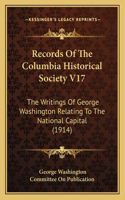 Records Of The Columbia Historical Society V17