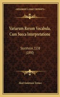 Variarum Rerum Vocabula, Cum Sueca Interpretatione: Stockholm, 1538 (1890)