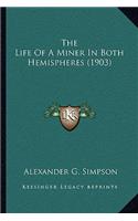 The Life Of A Miner In Both Hemispheres (1903)