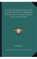 Conduite Scandaleuse Du Clerge Depuis Les Premiers Siecles De L'Eglise Jusqu'a Nos Jours (1793)