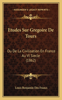 Etudes Sur Gregoire De Tours