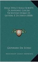 Sulla Vita E Sugli Scritti Di Antonio Loschi Vicentino Uomo Di Lettere E Di Stato (1858)