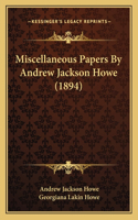 Miscellaneous Papers By Andrew Jackson Howe (1894)