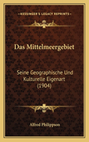 Das Mittelmeergebiet: Seine Geographische Und Kulturelle Eigenart (1904)(German)