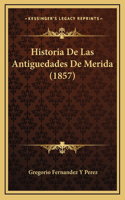 Historia De Las Antiguedades De Merida (1857)