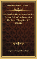 Recherches Historiques Sur Le Proces Et La Condamnation Du Duc D'Enghien V2 (1844)