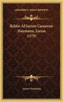 Relatio Ad Sacram Caesaream Maiestatem, Eorum (1579)