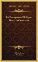 The Development Of Religious Liberty In Connecticut
