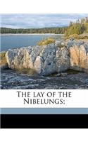The lay of the Nibelungs;