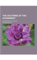 The Doctrine of the Atonement; As Taught by the Apostles...: (English)