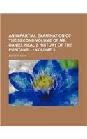 An Impartial Examination of the Second Volume of Mr. Daniel Neal's History of the Puritans (Volume 3)