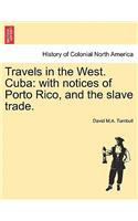 Travels in the West. Cuba: with notices of Porto Rico, and the slave trade.(English)